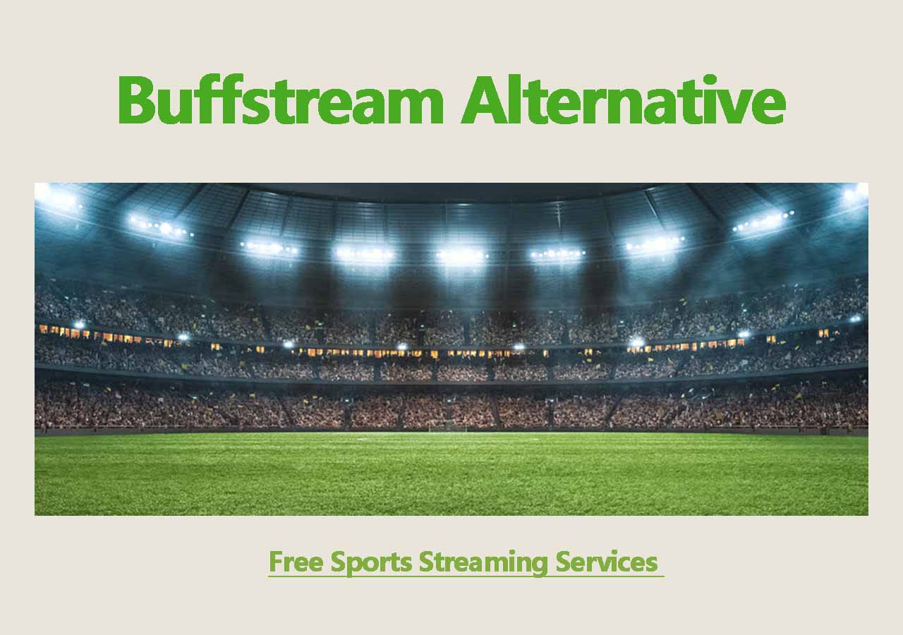 Top 8 Buffstream Alternative [Totally Free to Watch 2025]